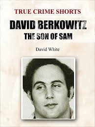 David Berkowitz: The Son of Sam by David White