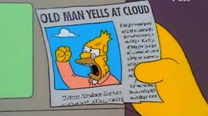 Old Man Yells At Cloud Meme Generator Old Men Clouds Memes