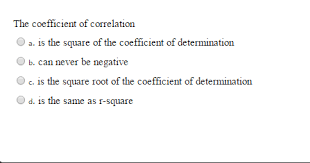 I've never seen the coefficient be negative in any questions i've done before so i'm doubting my answer now. Solved The Coefficient Of Correlation A Is The Square Of Chegg Com