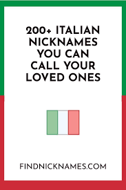 200 Popular Italian Nicknames For Guys And Girls With Meanings Funny Nicknames For Girlfriend Nicknames For Boyfriends Nicknames For Girlfriends