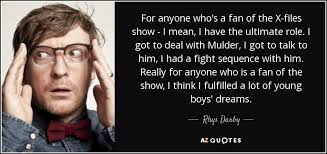 The most famous and inspiring quotes from the x files. Rhys Darby Quote For Anyone Who S A Fan Of The X Files Show