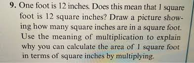 A square inch is a unit of area measurement equal to a square measuring one inch on each side. 9 One Foot Is 12 Inches Does This Mean That 1 Chegg Com