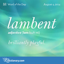 Lambent Word Of The Day Dictionary Com Unusual Words Uncommon Words Cool Words