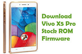 Download Vivo X5 Pro Firmware Stock Rom Files Firmware Vivo Rom