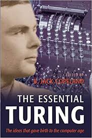 He also laid the groundwork for modern. The Essential Turing Seminal Writings In Computing Logic Philosophy Artificial Intelligence And Artificial Life Plus The Secrets Of Enigma Turing Alan M Copeland B Jack 9780198250807 Amazon Com Books
