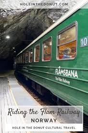 Riding The Flam Railway In Norway Hole In The Donut Cultural Travel Scandinavia Travel Train Journey Culture Travel