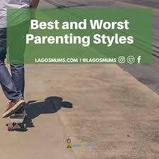 Master these basic skills, and you'll make your life as a parent a whole lot easier. Best And Worst Parenting Styles As Revealed By Experts Lagosmums