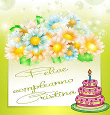 Buon Compleanno Cristina Buon Compleanno Compleanno Anniversari
