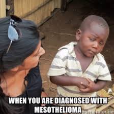 Mesothelioma is a cancer that most commonly starts in the layers of tissue that cover eac. All Mesothelioma Memes In One Place Public Health