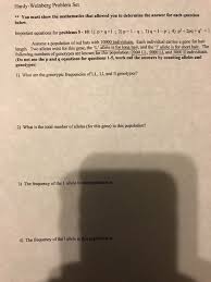 The frequency of two alleles in a gene pool is 0.19 (a) and 0.81 (a). Hardy Weinberg Problem Set 2 Copy The Following Problem Solving Steps Into Your Notes
