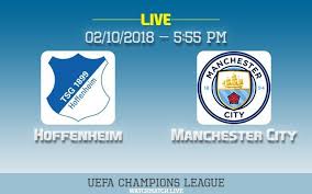 Hoffenheim Vs Manchester City Live Uefa Champions League 02 10 2018 Online Tv Channels Tv Channel Online Streaming