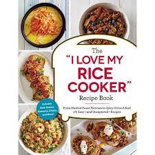 I Love My The I Love My Rice Cooker Recipe Book From Mashed Sweet Potatoes To Spicy Ground Beef 175 Easy And Unexpected Recipes Paperback Walmart Com Rice Cooker Recipes Mashed Sweet