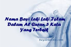 Nama :zulfikar pecinta olahraga sklh :smk n 1 t.a kls : Nama Bayi Laki Laki Islam Dalam Al Quran 3 Kata Yang Terbaik Bayilelakiku Com Nama Bayi Laki Laki Dan Artinya Islami Kristen Modern