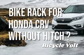 A mediocre hitch bike rack can spell disaster and ruin your planned day of fun in the mountains or at the bike park. Bike Rack For Honda Crv Without Hitch Revealed