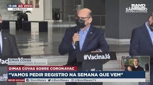 Acompanhado pelo presidente do instituto butantan, dimas covas, e do secretário estadual da. Bandnews Tv Dimas Covas Vamos Pedir Registro Na Semana Que Vem Facebook