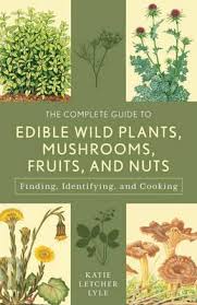 They are listed under their respective families and the books contain over 2000 edible plants with numerous descriptions and over one thousand photographs to make. The Complete Guide To Edible Wild Plants Mushrooms Fruits And Nuts Katie Letcher Lyle 9781493018642