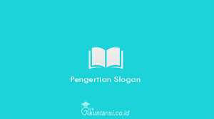 Pengertian Slogan Ciri Ciri Tujuan Beserta Macam Macam Lengkap