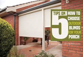 Masonite is not weatherproof, unless it has been waterproofed by painting or some other method of roller and roman blinds are regularly utilized indoor blinds in sydney. 5 Tips On Choosing The Right Outdoor Blinds For Porch