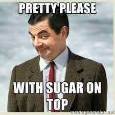 Pretty Please With Sugar On Top Mr Bean Funny Pictures Laugh Humor