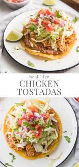 Healthy Chicken Tostadas Recipe Healthy Chicken Recipes Mexican Food Recipes Easy Healthy Recipes