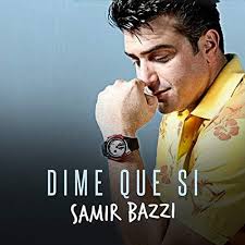 Dime Que Si by Samir Bazzi