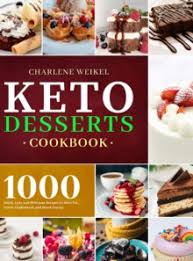 But if you make just a few, small. Keto Dessert Cookbook 1000 Quick Easy And Delicious Recipes To Burn Fat Lower Cholesterol And Boost Energy Charlene Weikel 9781801210065 Hive Co Uk