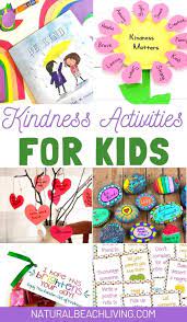 All of these activities/games can be customized using that list, but that's only a jumping off. Teaching Kindness To Kids All Of The Kindness Activities And Ideas You Need Natural Beach Living