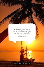 At the same time, there's not anything fun about compromising the fitness of your tree. 101 Awesome Meaningful Sunset Captions Quotes