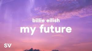 verse 1 i can't seem to focus and you don't seem to notice i'm not here i'm just a mirror you check your complexion to find your reflection's all alone i had to go. Billie Eilish My Future Lyrics Youtube