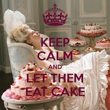 Let Them Eat Cake Quote Used By Marie Antoinette Even Though She Didn T Actually Originate The Phrase Cake Quotes Eat Cake Let Them Eat Cake
