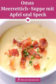 Omas Meerrettich Suppe Mit Apfelspalten Und Krossem Speck Suppenkuche Vorspeisenrezepte Vorspeisen Rezepte
