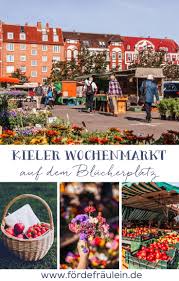 Kieler Ecken Der Wochenmarkt Auf Dem Blucherplatz Forde Fraulein Kiel Wochenmarkt Schone Stadte Deutschland