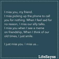 I Miss You My Friend Missfriendsphotos Missfriendsnight Missfriendssomuch Missfriendstime Missfr Miss You Friend Quotes My Friend Quotes Heartache Quotes