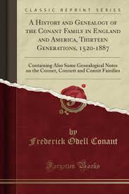 A History and Genealogy of the Conant Family in England and America,  Thirteen Generations, 1520 1887 (Classic Reprint)
