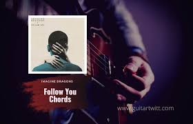 This is a 5 minute guitar lesson with easy beginner … Imagine Dragons Follow You Chords For Guitar Piano Ukulele Guitartwitt