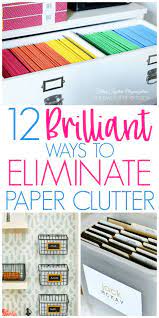 12 Genius Ways To Banish Paper Clutter Organization Obsessed Paper Clutter Organization Organizing Paperwork Clutter Organization