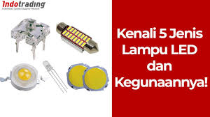 Ketika malam tiba, penerangan yang bersumber dari. Ingin Membeli Lampu Led Kenali Dulu 5 Jenis Lampu Led Dan Kegunaannya Youtube