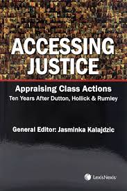 Jasminka kalajdzic, peter cashman and alana m. Accessing Justice Appraising Class Actions Ten Years After Dutton Hollick And Rumley Lexisnexis Canada Store
