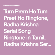 Tum Prem Ho Tum Preet Ho Ringtone Radha Krishna Serial Song Ringtone In Tamil Radha Krishna Serial Ringto Ringtone Download Krishna Songs Radha Krishna Songs