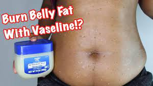 How to lose belly fat overnight with exercise? Burn Belly Fat Using Vaseline For Weight Loss Fast Better Than Albolene Youtube