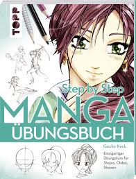 Ein mangazeichenbuch, mit vielen anleitungen und beispielen. Manga Step By Step Ubungsbuch Buch Von Gecko Keck Topp