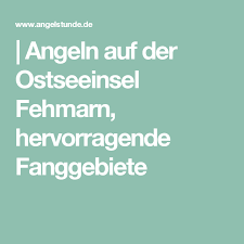 Angeln Auf Der Ostseeinsel Fehmarn Hervorragende Fanggebiete Fehmarn Ostseeinseln Insel Fehmarn