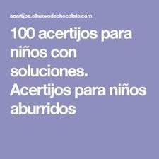 Los siguientes acertijos recabados son adivinanzas sencillas con escaso grado de dificultad , recomendadas para los más pequeños o para quienes quieren distraerse un rato. 100 Acertijos Para Ninos Con Soluciones Acertijos Para Ninos Aburridos Ninos Aburridos Adivinanzas Para Ninos Acertijos