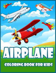Custom printing coloring painting filling books children english story kids coloring books * the kids books is customized,we can produce the books 1,720 airplane coloring book products are offered for sale by suppliers on alibaba.com, of which paper & paperboard printing accounts for 1%, book. Airplane Coloring Book For Kids Amazing Coloring Book For Toddlers And Kids With Airplanes Helicopters Jet Fighters And More Kidd S Coloring Books Paperback University Press Books Berkeley