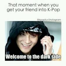 Pretty Much What I Was Thinking When I Got My Best Friend Into Kpop I M So Evil Funny Kpop Memes Kpop Funny Exo Funny