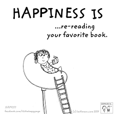 Happiness Is Re Reading Your Favorite Book Not Once Not Twice Not Even Three Times Try Thirteen Book Quotes Reading Quotes Good Books