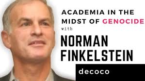 Academia in the Midst of Genocide: A Dialogue with Professor Norman  Finkelstein