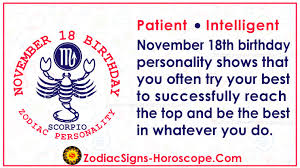 Those born under this influence combine the ambition and power of leo with the bravery of the fighting mars. November 18 Zodiac Full Horoscope Birthday Personality Zsh