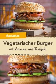 Burger Fur Vegetarier Vegetarischer Teriyaki Burger Mit Ananas Und Avocado Schmeckt Wunderbar Wurzig Wochenmarkt Teriyaki Vegetarisch Lebensmittel Essen