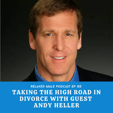 Taking the High Road In Divorce with Guest Andy Heller